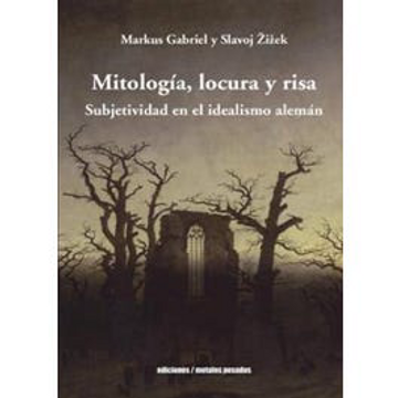 portada Mitologia, locura y risa. Subjetividad en el idealismo alemán (in Spanish)