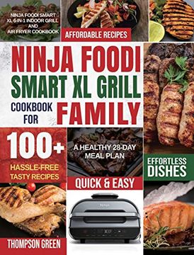 portada Ninja Foodi Smart xl Grill Cookbook for Family: Ninja Foodi Smart xl 6-In-1 Indoor Grill and air Fryer Cookbook|100+ Hassle-Free Tasty Recipes| a Healthy 28-Day Meal Plan (en Inglés)