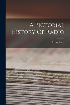 portada A Pictorial History Of Radio (en Inglés)