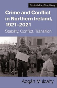 portada Crime and Conflict in Northern Ireland, 1921-2021: Stability, Conflict, Transition (en Inglés)