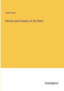 portada Heroes and Hunters of the West (en Inglés)