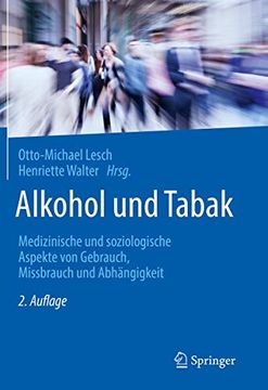 portada Alkohol und Tabak: Medizinische und Soziologische Aspekte von Gebrauch, Missbrauch und Abhängigkeit (en Alemán)