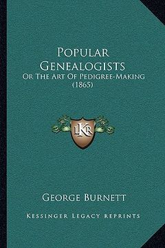 portada popular genealogists: or the art of pedigree-making (1865) or the art of pedigree-making (1865) (en Inglés)