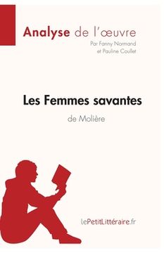 portada Les Femmes savantes de Molière (Analyse de l'oeuvre): Analyse complète et résumé détaillé de l'oeuvre (in French)