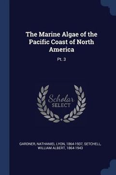 portada The Marine Algae of the Pacific Coast of North America: Pt. 3