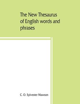 portada The new thesaurus of English words and phrases classified and arranged so as to facilitate the expression of ideas and assist in literary composition, (en Inglés)