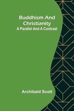 portada Buddhism and Christianity: A Parallel and a Contrast (in English)