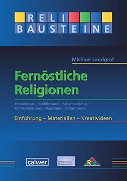 portada Fernöstliche Religionen: Hinduismus - Buddhismus - Schamanismus - Konfuzianismus - Daoismus - Shintoismus - Relibausteine Sekundar (in German)