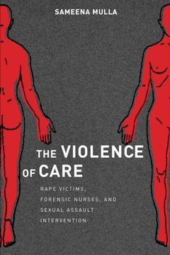 portada The Violence of Care: Rape Victims, Forensic Nurses, and Sexual Assault Intervention