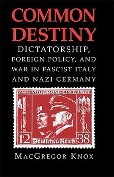 portada Common Destiny: Dictatorship, Foreign Policy, and war in Fascist Italy and Nazi Germany (en Inglés)