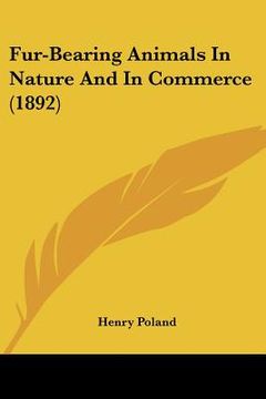 portada fur-bearing animals in nature and in commerce (1892) (in English)