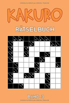 portada Kakuro Rätselbuch Band 3: Kreuzsummen Rätselheft mit 200 Rätseln und Lösung, Puzzle (en Alemán)