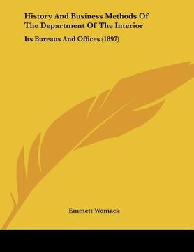 portada history and business methods of the department of the interior: its bureaus and offices (1897)
