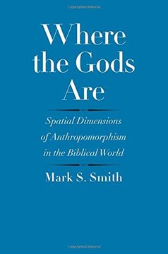 portada Where the Gods Are: Spatial Dimensions of Anthropomorphism in the Biblical World (The Anchor Yale Bible Reference Library) 