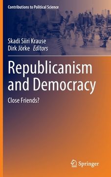 portada Republicanism and Democracy: Close Friends? (en Inglés)