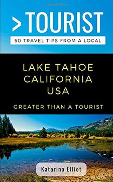 portada Greater Than a Tourist- Lake Tahoe California Usa: 50 Travel Tips From a Local (in English)