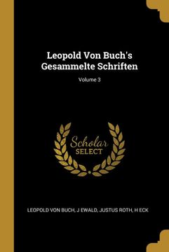portada Leopold von Buch's Gesammelte Schriften; Volume 3 (en Alemán)