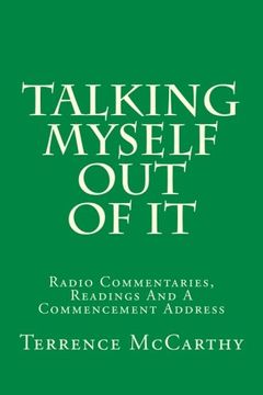 portada Talking Myself Out of It: Radio Commentaries, Readings and a Commencement Address