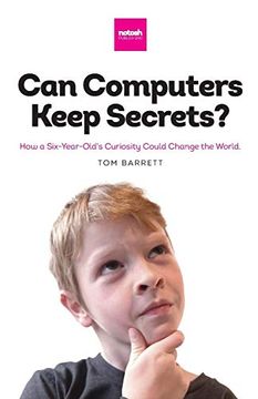 portada Can Computers Keep Secrets? - how a Six-Year-Old's Curiosity Could Change the World 