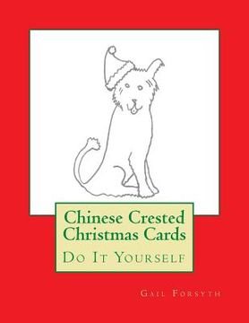 portada Chinese Crested Christmas Cards: Do It Yourself (en Inglés)