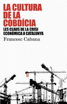 La Cultura de la Cobdícia: Les Claus de la Crisi Econòmica a Catalunya (P. Visions) (en Catalán)