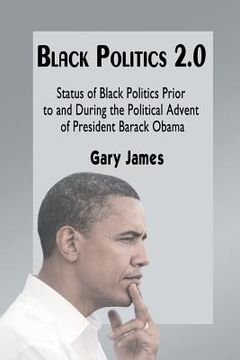portada Black Politics 2.0: Status of Black Politics Prior to and During the Political Advent of President Barack Obama