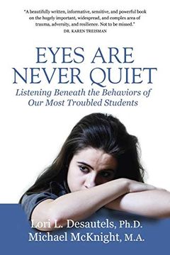 portada Eyes are Never Quiet: Listening Beneath the Behaviors of our Most Troubled Students (en Inglés)