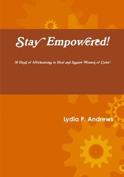 portada Stay Empowered! 30 Days of Affirmations to Heal and Inspire Women of Color (en Inglés)
