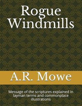 portada Rogue Windmills: Message of the scriptures explained in layman terms and commonplace illustrations (en Inglés)