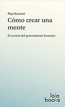 portada Cómo Crear una Mente: El Secreto del Pensamiento Humano (in Spanish)