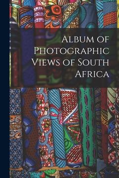 portada Album of Photographic Views of South Africa (en Inglés)