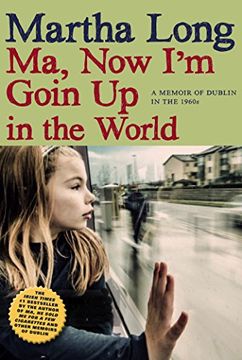 portada Ma, now i'm Goin up in the World: A Memoir of Dublin in the 1960S (Memoirs of Dublin) 