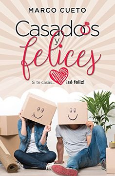 portada Casados y Felices: Si te Casas. Sé Feliz! (in Spanish)