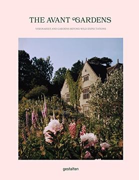 portada The Avant Gardens: Visionaries and Gardens Beyond Wild Expectations (in English)