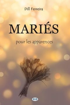 portada Mariés Pour Les Apparences (en Francés)