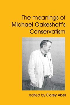 portada The Meanings of Michael Oakeshott's Conservatism (British Idealist Studies, Series 1: Oakeshott) (en Inglés)