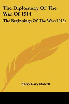 portada the diplomacy of the war of 1914: the beginnings of the war (1915) (en Inglés)