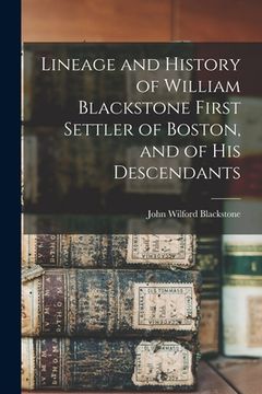portada Lineage and History of William Blackstone First Settler of Boston, and of His Descendants (in English)