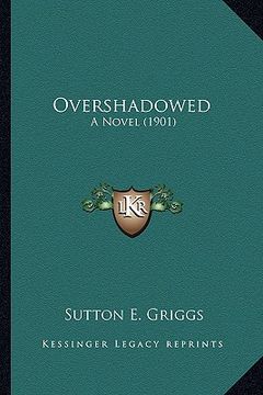 portada overshadowed: a novel (1901) a novel (1901) (en Inglés)