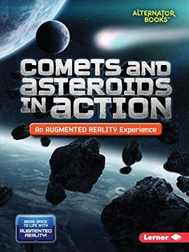 portada Comets and Asteroids in Action (an Augmented Reality Experience) (Space in Action: Augmented Reality (Alternator Books ® )) (in English)