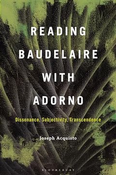 portada Reading Baudelaire with Adorno: Dissonance, Subjectivity, Transcendence (en Inglés)