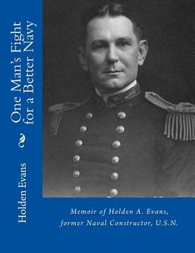 portada One Man's Fight for a Better Navy: Memoir of Holden A. Evans, former Naval Constructor, U.S.N. (in English)