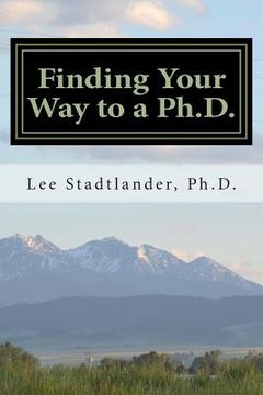 portada Finding Your Way to a Ph.D.: Advice from the Dissertation Mentor (en Inglés)