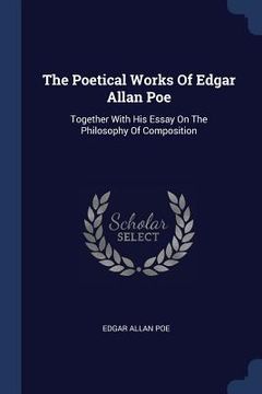 portada The Poetical Works Of Edgar Allan Poe: Together With His Essay On The Philosophy Of Composition (en Inglés)