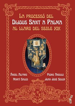 portada La processó del Dijous Sant a Palma. AL LLARG DEL SEGLE XIX (en Catalá)