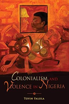 portada Colonialism and Violence in Nigeria (en Inglés)