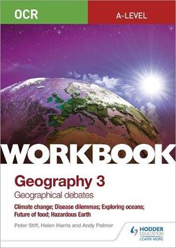 portada Ocr A-Level Geography Workbook 3: Geographical Debates: Climate Change; Disease Dilemmas; Exploring Oceans; Future of Food; Hazardous Earth (en Inglés)