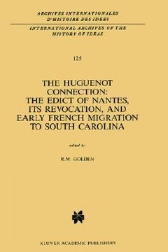 portada the huguenot connection: the edict of nantes, its revocation, and early french migration to south carolina