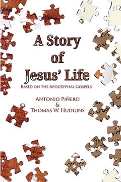 portada A Story of Jesus' Life: Based on the Apocryphal Gospels (en Inglés)