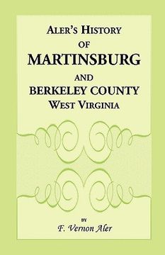 portada history of martinsburg and berkeley county, west virginia. from the origin of the indians, embracing their settlement, wars and depredations, to the f (en Inglés)